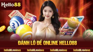 Đánh Lô Đề Online Tại Nhà Cái Hello88 Trả Thưởng Cực Hậu Hĩnh